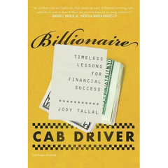 Billionaire Cab Driver: Timeless Lessons for Financial Success - Second Edition