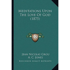 Meditations Upon The Love Of God (1875)