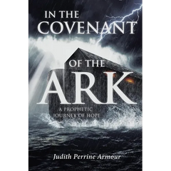 In the Covenant of the Ark: A Prophetic Journey of Hope