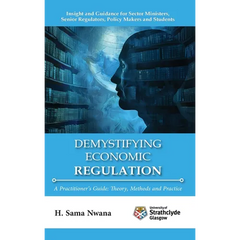Demystifying Economic Regulation: A Practitioner's Guide