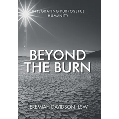 Beyond the Burn: Integrating Purposeful Humanity