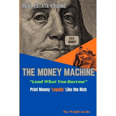 The Money Machine - Lend What You Borrow Print Money 'Legally' Like the Rich