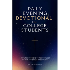 Daily Evening Devotional For College Students: 5-Minute Devotions To Rest, Reflect, And Rise For Stress-Free Studies