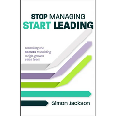 Stop Managing, Start Leading: Unlocking the Secrets to Building a High-Growth Sales Team