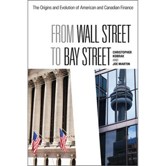 From Wall Street to Bay Street: The Origins and Evolution of American and Canadian Finance