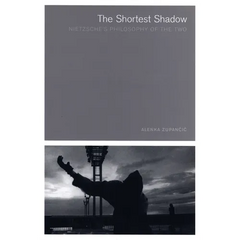 The Shortest Shadow: Nietzsche's Philosophy of the Two