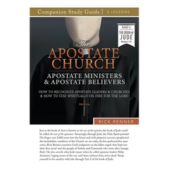 The Apostate Church Study Guide: Apostate Ministers and Apostate Believers: How to Recognize Apostate Leaders and Churches and How to Stay Spiritually