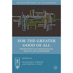 For the Greater Good of All: Perspectives on Individualism, Society, and Leadership