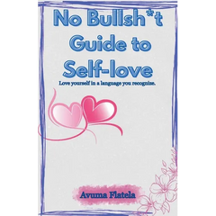 No Bullsh*t Guide to Self-love