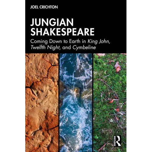 Jungian Shakespeare: Coming Down to Earth in King John, Twelfth Night, and Cymbeline