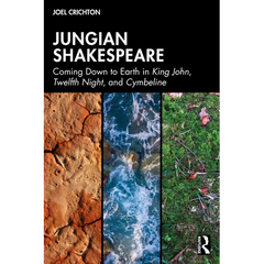 Jungian Shakespeare: Coming Down to Earth in King John, Twelfth Night, and Cymbeline