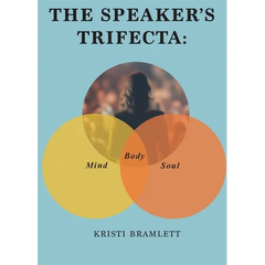 The Speaker's Trifecta: Mind, Body, Soul