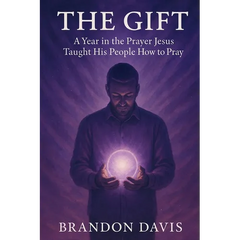The Gift: A Year in the Prayer Jesus Taught His People How to Pray