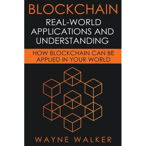 Blockchain: Real-World Applications And Understanding