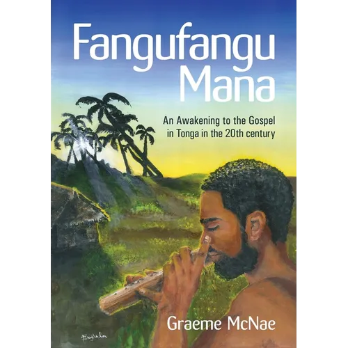Fangufangu Mana: An Awakening to the Gospel in Tonga in the 20th century