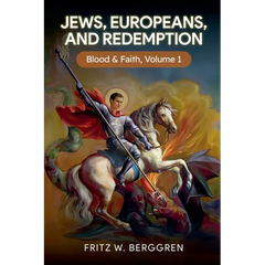 Jews, Europeans, and Redemption: Blood and Faith Volume 1