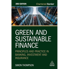 Green and Sustainable Finance: Principles and Practice in Banking, Investment and Insurance