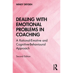 Dealing with Emotional Problems in Coaching: A Rational-Emotive and Cognitive-Behavioural Approach
