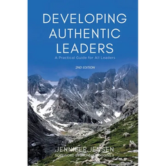 Developing Authentic Leaders: A Practical Guide for All Leaders