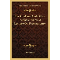 The Omkara And Other Ineffable Words A Lecture On Freemasonry