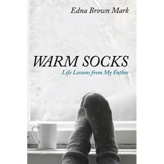 Warm Socks: Life Lessons from My Father