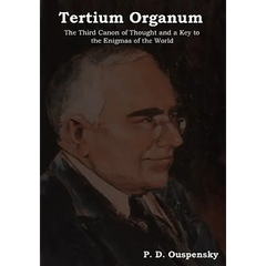 Tertium Organum: The Third Canon of Thought and a Key to the Enigmas of the World