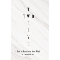 Twelve Two: How to Transform Your Mind