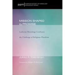Mission Shaped by Promise: Lutheran Missiology Confronts the Challenge of Religious Pluralism