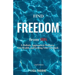 Find Freedom from IBS: A Holistic Approach to Wellness, Gut Health, and Getting Your Life Back