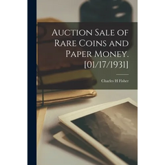 Auction Sale of Rare Coins and Paper Money. [01/17/1931]