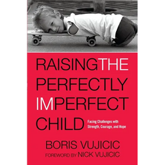 Raising the Perfectly Imperfect Child: Facing Challenges with Strength, Courage, and Hope