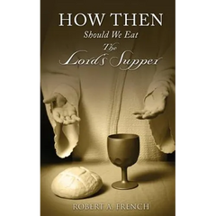 How Then Should We Eat the Lord's Supper
