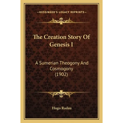 The Creation Story Of Genesis I: A Sumerian Theogony And Cosmogony (1902)
