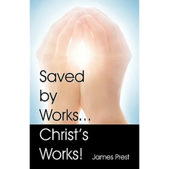 Saved by Works...Christ's Works!