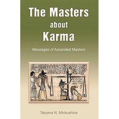 The Masters about Karma: Messages of Ascended Masters