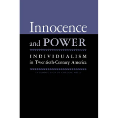 Innocence And Power: Individualism in Twentieth-century America