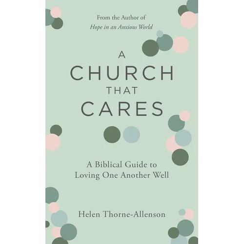 A Church That Cares: A Biblical Guide to Loving One Another Well