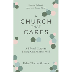A Church That Cares: A Biblical Guide to Loving One Another Well