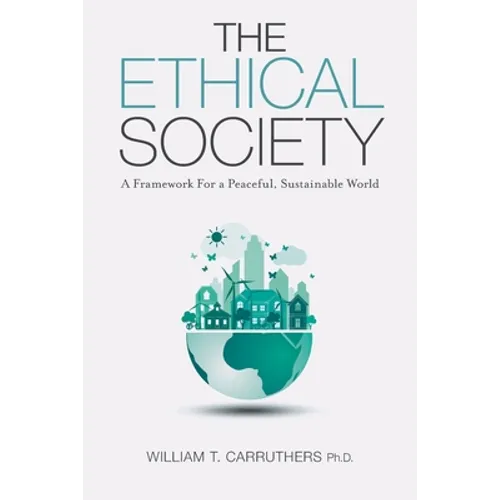 The Ethical Society: A Framework For a Peaceful, Sustainable World