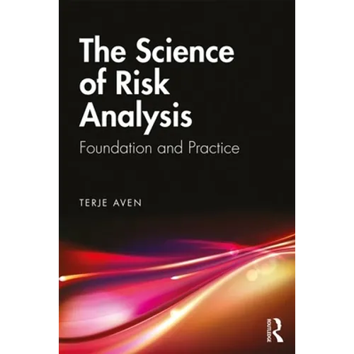 The Science of Risk Analysis: Foundation and Practice