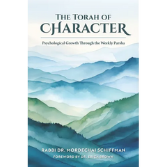 The Torah of Character: Psychological Growth Through the Weekly Parsha