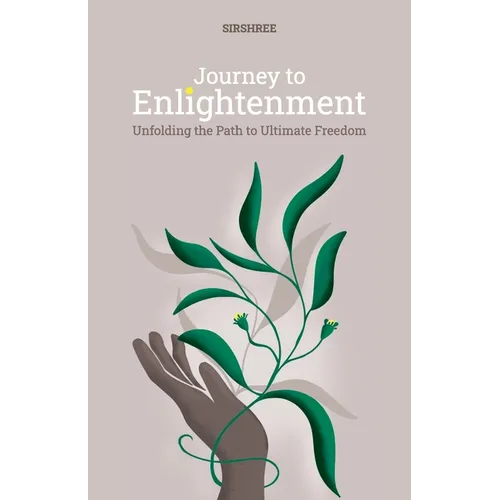 Journey to Enlightenment: Unfolding the Path to Ultimate Freedom