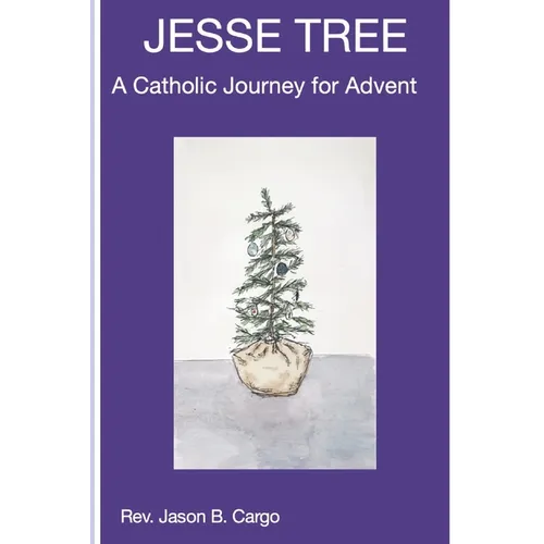 Jesse Tree: A Catholic Journey for Advent
