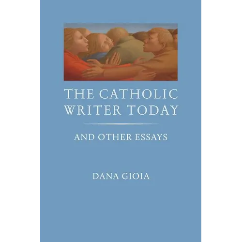 The Catholic Writer Today: And Other Essays