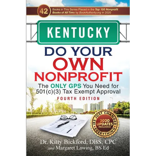 Kentucky Do Your Own Nonprofit: The Only GPS You Need for 501c3 Tax Exempt Approval