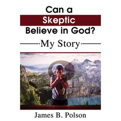 Can a Skeptic Believe in God?: My Story