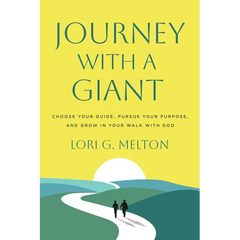 Journey with a Giant: Choose Your Guide, Pursue Your Purpose, and Grow in Your Walk with God