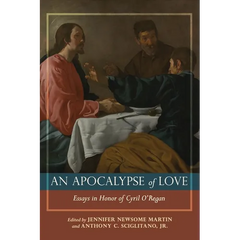 Apocalypse of Love Essays in Honor of Cyril J. O'Regan