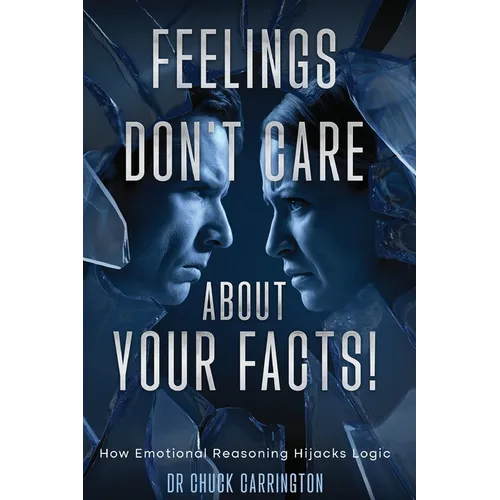 Feelings Don't Care About Your Facts: How Emotional Reasoning Hijacks Logic