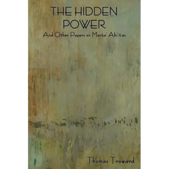 The Hidden Power and Other Papers on Mental Abilities